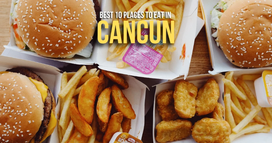Best 10 Places to Eat In Cancun